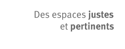 Des espaces justes et pertinents